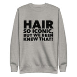 HAIR SO ICONIC! Premium Sweatshirt