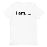 I am….. Unisex t-shirt