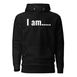 I am….. Unisex Hoodie