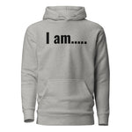 I am….. Unisex Hoodie