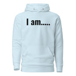 I am….. Unisex Hoodie