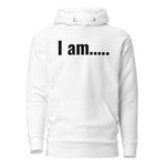 I am….. Unisex Hoodie