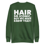 HAIR SO ICONIC! Premium Sweatshirt