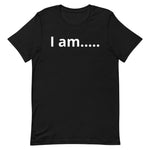 I am….. Unisex t-shirt