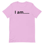 I am….. Unisex t-shirt