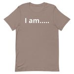 I am….. Unisex t-shirt