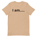 I am….. Unisex t-shirt