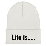 Life is.....Beanie