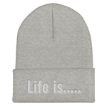 Life is.....Beanie